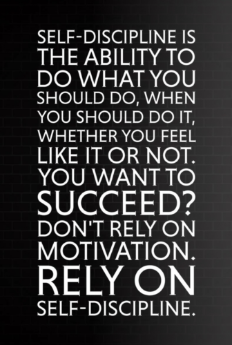 Self-Discipline is the ability to do what you should do, when you should do it, whether you feel like it or not. You want to succeed? Don't rely on Motivation. Rely on Self-Discipline.